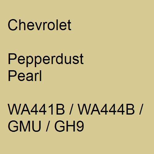 Chevrolet, Pepperdust Pearl, WA441B / WA444B / GMU / GH9.